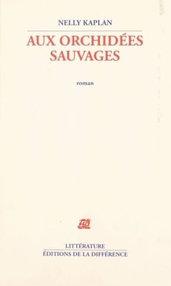 Aux orchidées sauvages - Roman