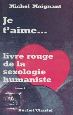 Le livre rouge de la sexologie humaniste (1) - Je t'aime