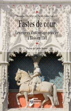 Fastes de cour - Les enjeux d’un voyage princier à Blois en 1501