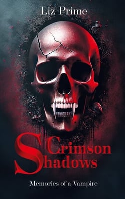 Crimson Shadows - Memories of a Vampire - Ein fesselnder Vampirroman - blutig, unbarmherzig, und dunkel wie die Nacht