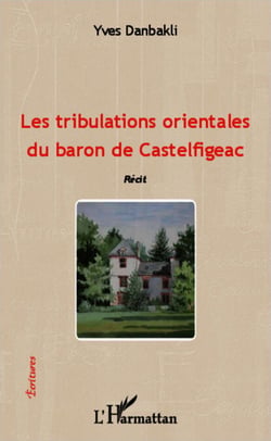Les tribulations orientales du baron de Castelfigeac - Récit