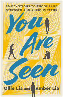 You Are Seen - 90 Devotions to Encourage Stressed and Anxious Teens: A Teen Devotional