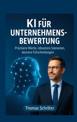 KI für Unternehmensbewertung - Präzisere Werte, robustere Szenarien, bessere Entscheidungen