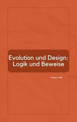 Evolution und Design: Logik und Beweise