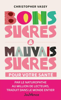 Bons sucres &amp; mauvais sucres pour votre santé