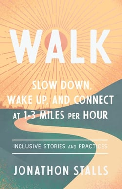 WALK - Slow Down, Wake Up, and Connect at 1-3 Miles per Hour