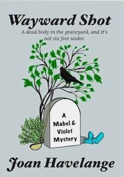 Wayward Shot - Mabel and Violet Mysteries, #1