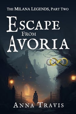Escape From Avoria - The Milana Legends, #2