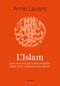 L'Islam - pour tous ceux qui veulent en parler (mais ne le connaissent pas encore)