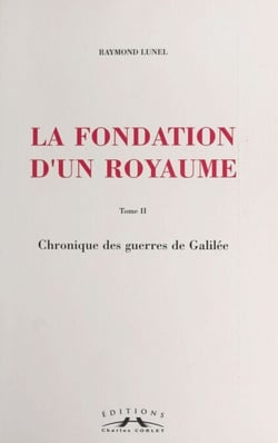 La fondation d'un royaume (2) : Chronique des guerres de Galilée