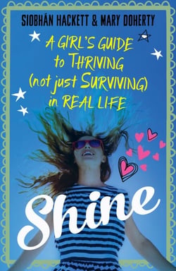 Shine - A Girl's Guide to Thriving (Not Just Surviving) in Real Life