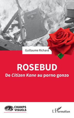Rosebud - De <i>Citizen Kane</i> au porno gonzo