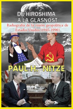 De Hiroshima a la Glasnost Radiografía de la visión geopolítica de Estados Unidos (1945-1990) - Geopolítica, #46