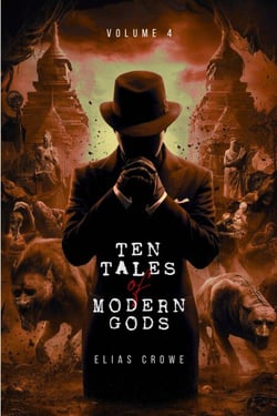 Ten Tales of Modern Gods - Elias Crowe's Ten Tales of Modern Series, #4