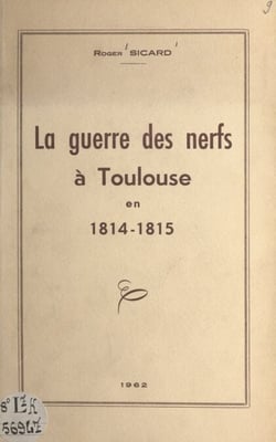 La guerre des nerfs à Toulouse en 1814-1815