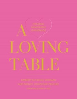 A Loving Table - Creating Memorable Gatherings