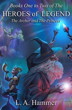 Books One to Two of the Heroes of Legend: The Archer and The Princess - Heroes of Legend Books, #2