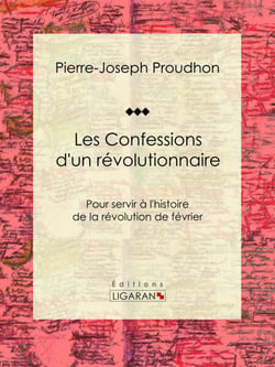 Les Confessions d'un révolutionnaire - Pour servir à l'histoire de la révolution de février