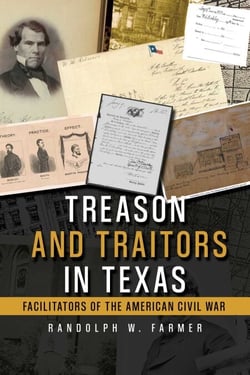 Treason and Traitors in Texas - Facilitators of the American Civil War