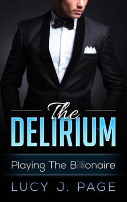 The Delirium Playing The Billionaire Book 1 - The Delirium, #1