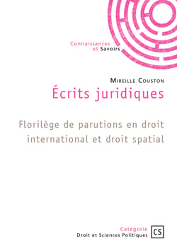 Écrits juridiques - Florilège de parutions en droit international et droit spatial