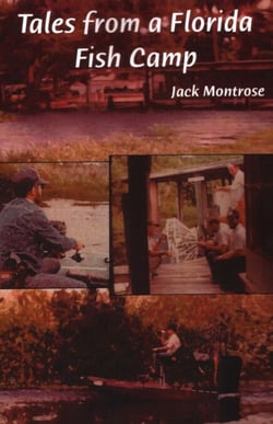 Tales from a Florida Fish Camp - And Other Tidbits of Swamp Rat Philosophy