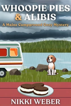 Whoopie Pies &amp; Alibis: A Maine Campground Cozy Mystery (Book 2) - Maine Campground Cozy Mystery Series, #2