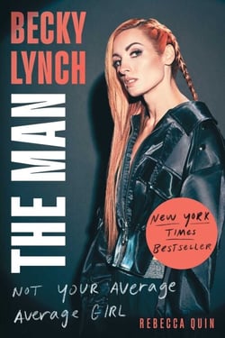 Becky Lynch: The Man - Not Your Average Average Girl