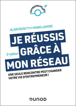 Je réussis grâce à mon réseau - 2e éd. - Une seule rencontre peut changer votre vie d'entrepreneur !