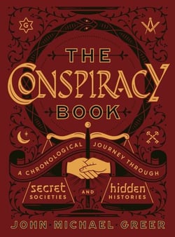The Conspiracy Book - A Chronological Journey through Secret Societies and Hidden Histories