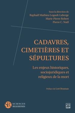 Cadavres, cimetières et sépultures - Les enjeux historiques, sociojuridiques et religieux de la mort