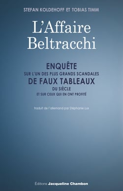 L'Affaire Beltracchi - Enquête sur l'un des plus grands scandales de faux tableaux du siècle et sur ceux qui en ont profité