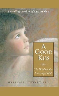 A Good Kiss - The Wisdom of a Listening Child