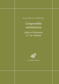 L'impossible substitution - Juifs et chrétiens (Ier-IIIe siècles)