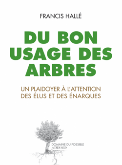 Du bon usage des arbres - Un plaidoyer à l'attention des élus et des énarques