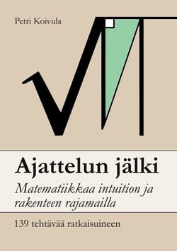 Ajattelun jälki - Matematiikkaa intuition ja rakenteen rajamailla