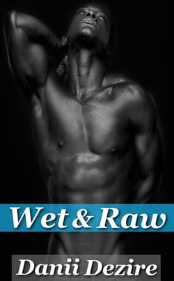Wet &amp; Raw