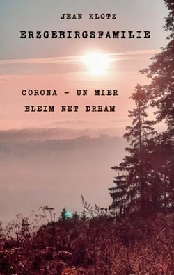 Erzgebirgsfamilie - Corona - un mier bleim net drham