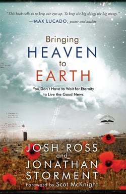 Bringing Heaven to Earth - You Don't Have to Wait for Eternity to Live the Good News