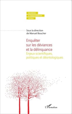 Enquêter sur les déviances et la délinquance - Enjeux scientifiques et déontologiques