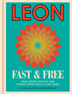 Leon: Leon Fast &amp; Free - Free-from recipes for people who really like food