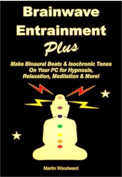 Brainwave Entrainment Plus: Make Binaural Beats &amp; Isochronic Tones On Your Pc for Hypnosis, Relaxation, Meditation &amp; More!