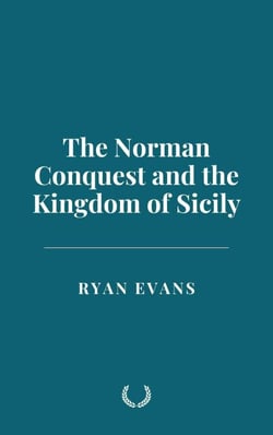 The Norman Conquest and the Kingdom of Sicily