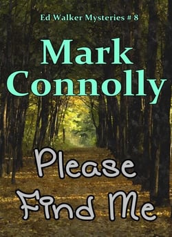 Please Find Me - Ed Walker Mysteries, #8
