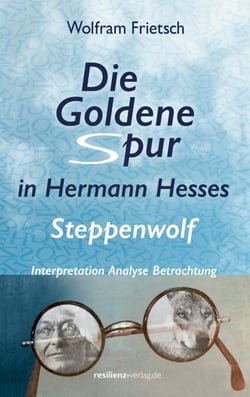 Die Goldene Spur in Hermann Hesses Steppenwolf - Interpretation, Analyse und Betrachtung