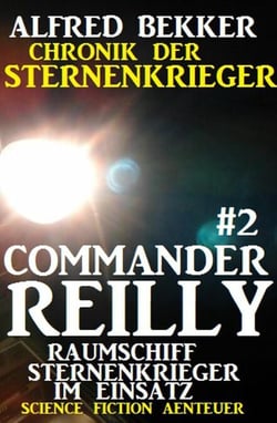 Commander Reilly #2 - Raumschiff Sternenkrieger im Einsatz - Commander Reilly, #2