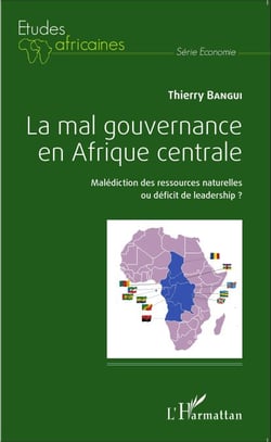 La mal gouvernance en Afrique centrale - Malédiction des ressources naturelles ou déficit de leadership ?