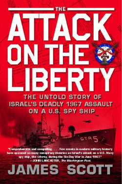 The Attack on the Liberty - The Untold Story of Israel's Deadly 1967 Assault on a U.S. Spy Ship