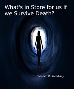 What's in Store for us if we Survive Death? - The Great Questions of Life, #1