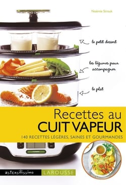 Recettes au cuit vapeur - 140 recettes légères, saines et gourmandes